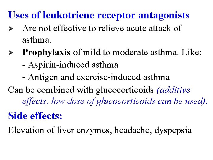 Uses of leukotriene receptor antagonists Are not effective to relieve acute attack of asthma.