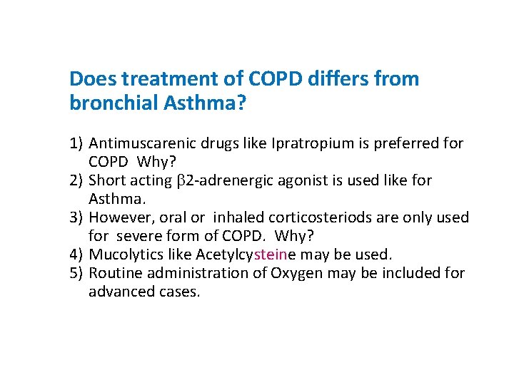 Does treatment of COPD differs from bronchial Asthma? 1) Antimuscarenic drugs like Ipratropium is