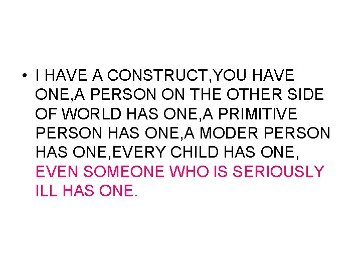  • I HAVE A CONSTRUCT, YOU HAVE ONE, A PERSON ON THE OTHER