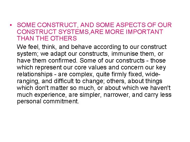 • SOME CONSTRUCT, AND SOME ASPECTS OF OUR CONSTRUCT SYSTEMS, ARE MORE IMPORTANT