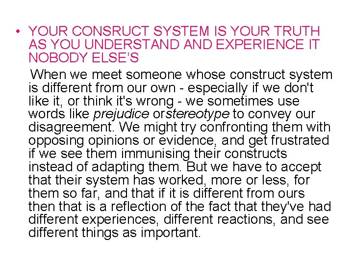  • YOUR CONSRUCT SYSTEM IS YOUR TRUTH AS YOU UNDERSTAND EXPERIENCE IT NOBODY