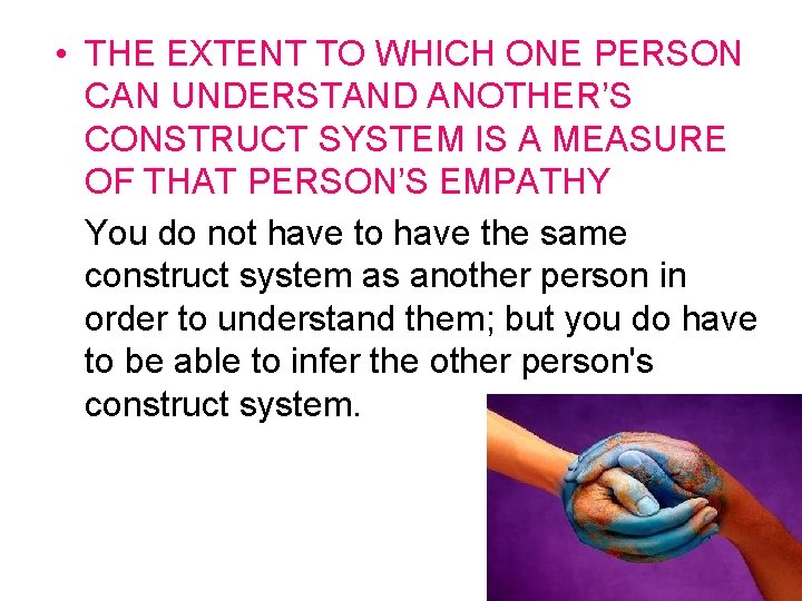  • THE EXTENT TO WHICH ONE PERSON CAN UNDERSTAND ANOTHER’S CONSTRUCT SYSTEM IS