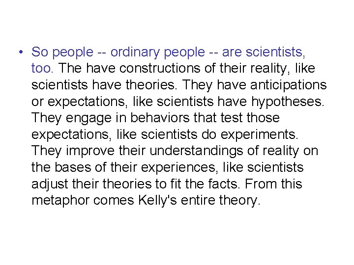  • So people -- ordinary people -- are scientists, too. The have constructions