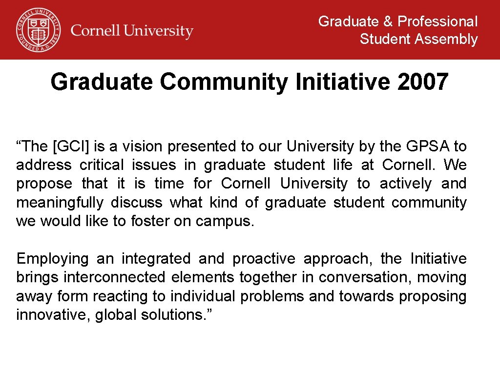 Graduate & Professional Student Assembly Graduate Community Initiative 2007 “The [GCI] is a vision