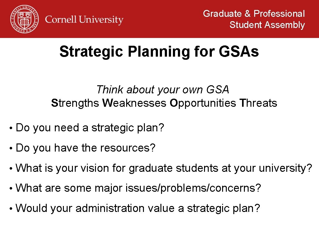 Graduate & Professional Student Assembly Strategic Planning for GSAs Think about your own GSA