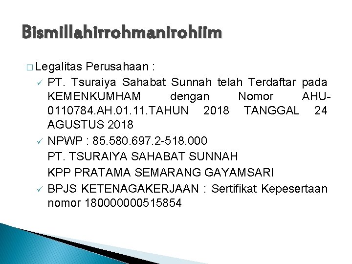 Bismillahirrohmanirohiim � Legalitas ü ü ü Perusahaan : PT. Tsuraiya Sahabat Sunnah telah Terdaftar