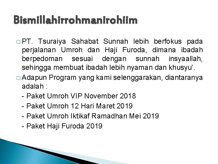 Bismillahirrohmanirohiim � PT. Tsuraiya Sahabat Sunnah lebih berfokus pada perjalanan Umroh dan Haji Furoda,
