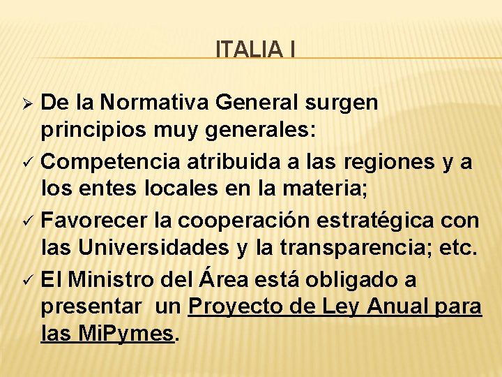 ITALIA I De la Normativa General surgen principios muy generales: ü Competencia atribuida a