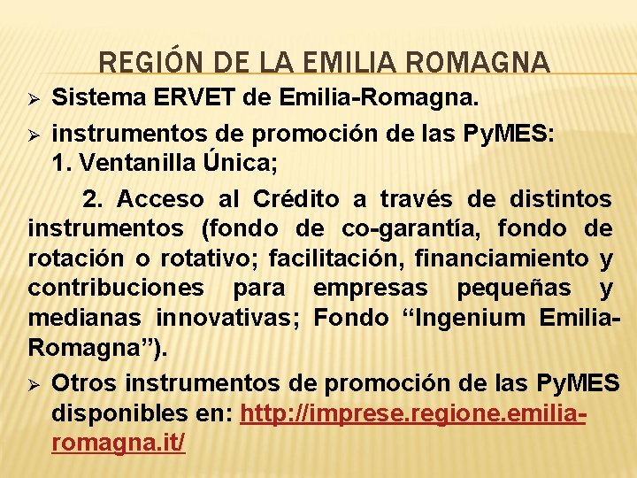 REGIÓN DE LA EMILIA ROMAGNA Sistema ERVET de Emilia-Romagna. Ø instrumentos de promoción de