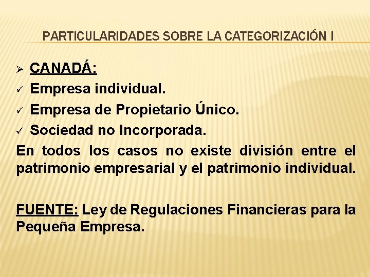 PARTICULARIDADES SOBRE LA CATEGORIZACIÓN I CANADÁ: ü Empresa individual. ü Empresa de Propietario Único.