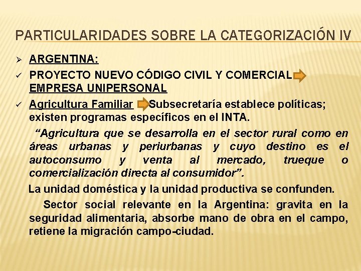 PARTICULARIDADES SOBRE LA CATEGORIZACIÓN IV Ø ü ü ARGENTINA: PROYECTO NUEVO CÓDIGO CIVIL Y