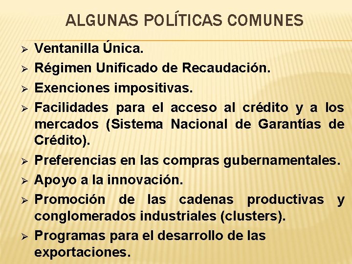 ALGUNAS POLÍTICAS COMUNES Ø Ø Ø Ø Ventanilla Única. Régimen Unificado de Recaudación. Exenciones