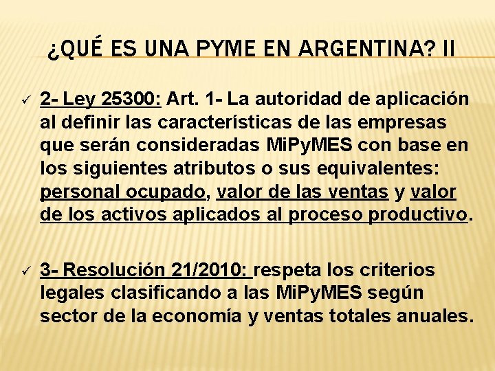 ¿QUÉ ES UNA PYME EN ARGENTINA? II ü 2 - Ley 25300: Art. 1