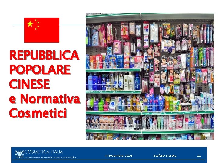 REPUBBLICA POPOLARE CINESE e Normativa Cosmetici 4 Novembre 2014 Stefano Dorato 11 