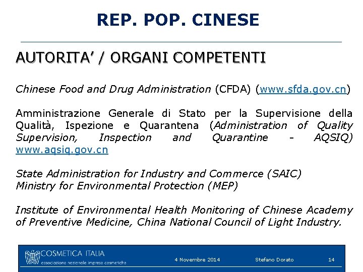 REP. POP. CINESE AUTORITA’ / ORGANI COMPETENTI Chinese Food and Drug Administration (CFDA) (www.