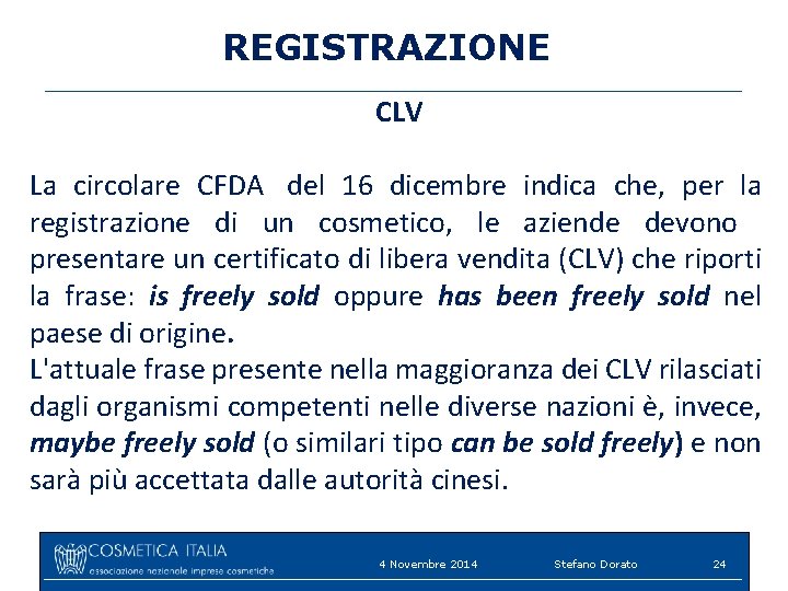 REGISTRAZIONE CLV La circolare CFDA del 16 dicembre indica che, per la registrazione di