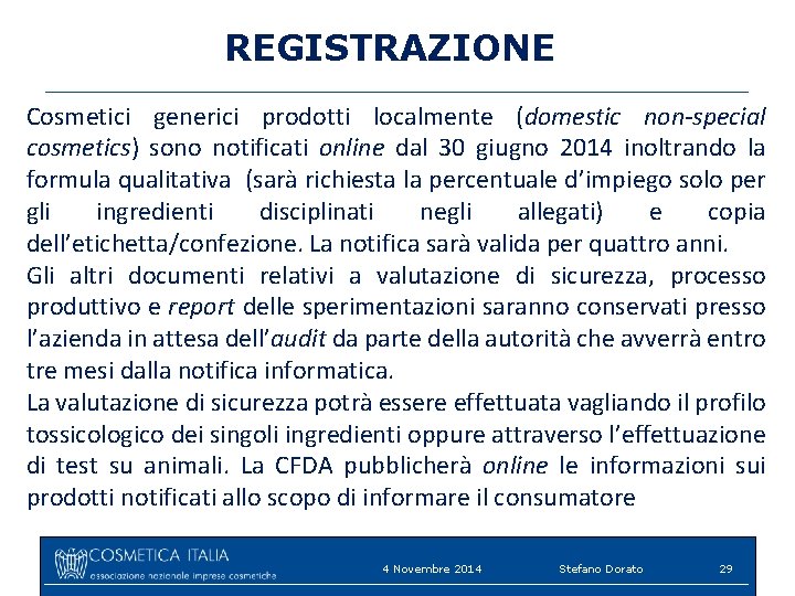 REGISTRAZIONE Cosmetici generici prodotti localmente (domestic non-special cosmetics) sono notificati online dal 30 giugno