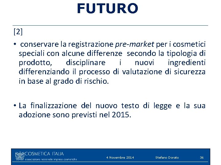 FUTURO [2] • conservare la registrazione pre-market per i cosmetici speciali con alcune differenze