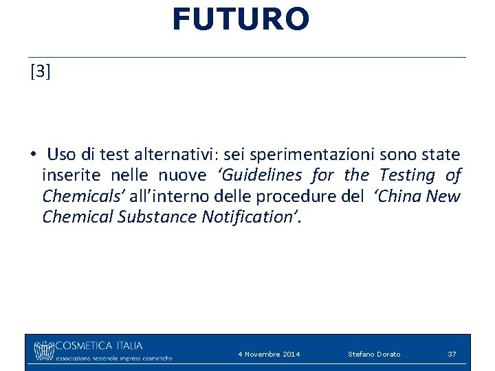 FUTURO [3] • Uso di test alternativi: sei sperimentazioni sono state inserite nelle nuove