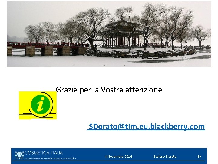 Grazie per la Vostra attenzione. SDorato@tim. eu. blackberry. com 4 Novembre 2014 Stefano Dorato