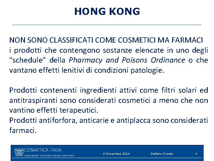 HONG KONG NON SONO CLASSIFICATI COME COSMETICI MA FARMACI i prodotti che contengono sostanze