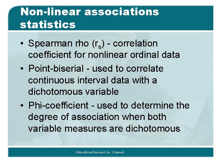 Non-linear associations statistics • Spearman rho (rs) - correlation coefficient for nonlinear ordinal data