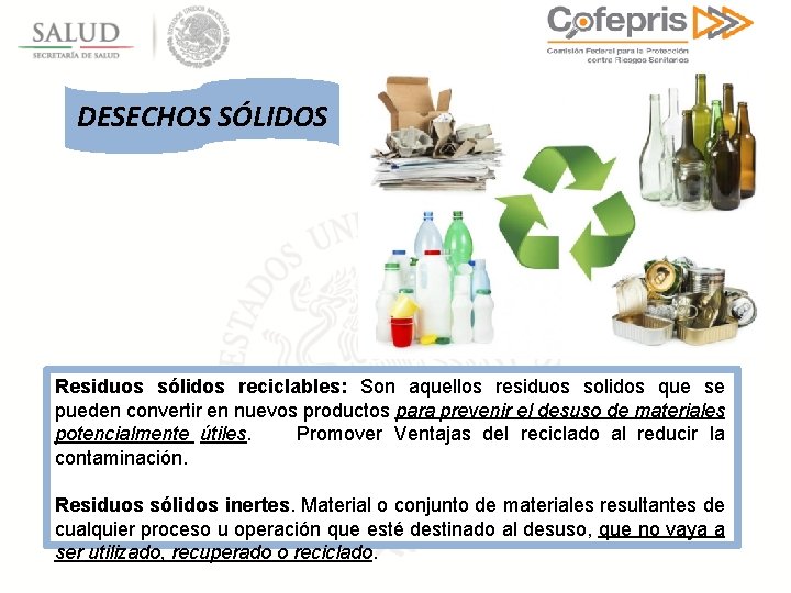 DESECHOS SÓLIDOS Residuos sólidos reciclables: Son aquellos residuos solidos que se pueden convertir en