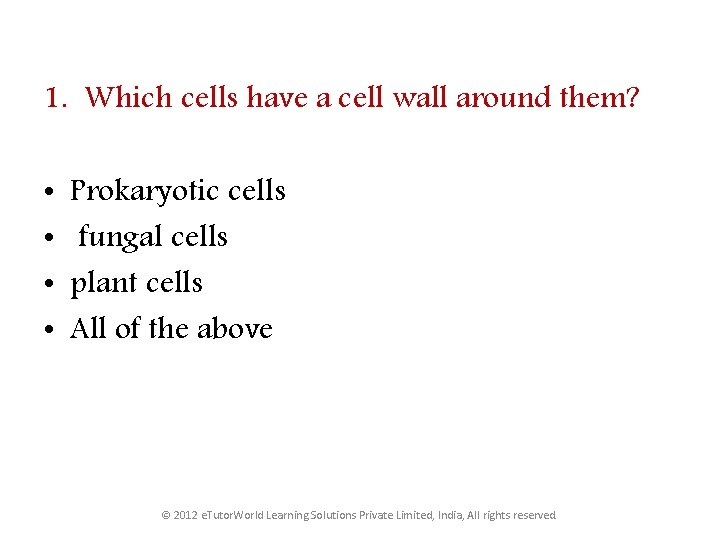 1. Which cells have a cell wall around them? • • Prokaryotic cells fungal