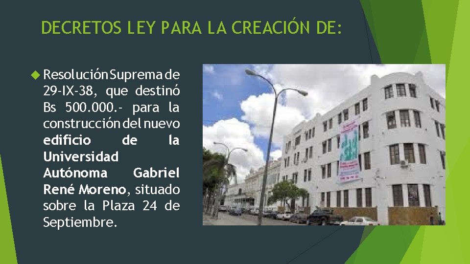 DECRETOS LEY PARA LA CREACIÓN DE: Resolución Suprema de 29 -IX-38, que destinó Bs