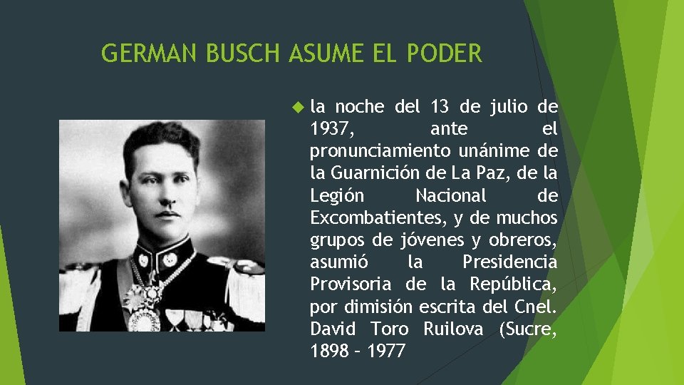 GERMAN BUSCH ASUME EL PODER la noche del 13 de julio de 1937, ante