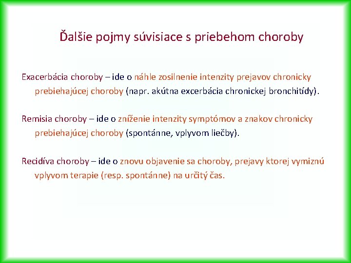 Ďalšie pojmy súvisiace s priebehom choroby Exacerbácia choroby – ide o náhle zosilnenie intenzity