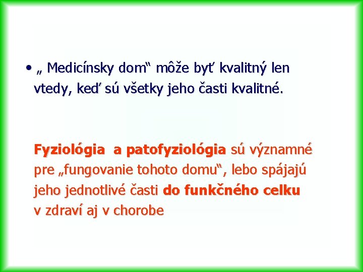  • „ Medicínsky dom“ môže byť kvalitný len vtedy, keď sú všetky jeho