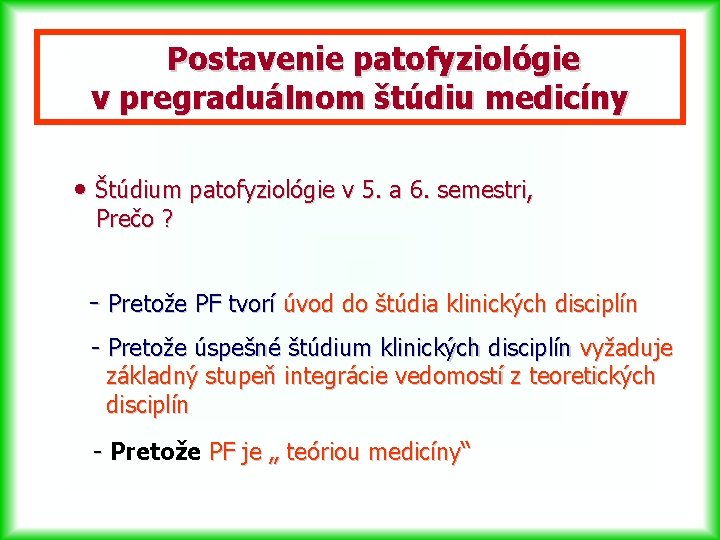 Postavenie patofyziológie v pregraduálnom štúdiu medicíny • Štúdium patofyziológie v 5. a 6. semestri,