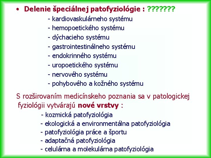  • Delenie špeciálnej patofyziológie : ? ? ? ? - kardiovaskulárneho systému -