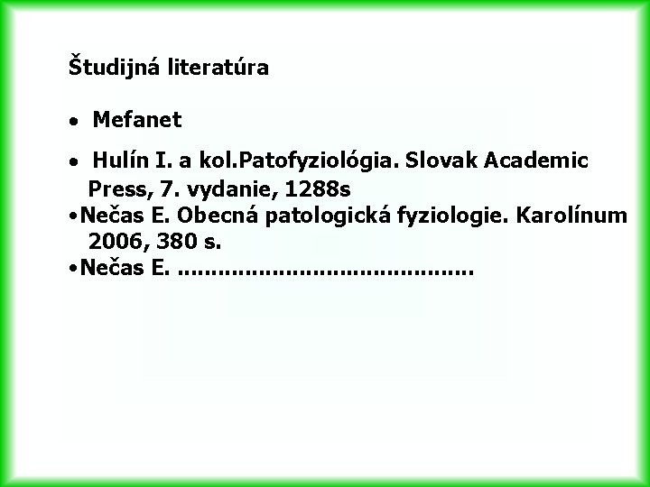 Študijná literatúra · Mefanet · Hulín I. a kol. Patofyziológia. Slovak Academic Press, 7.