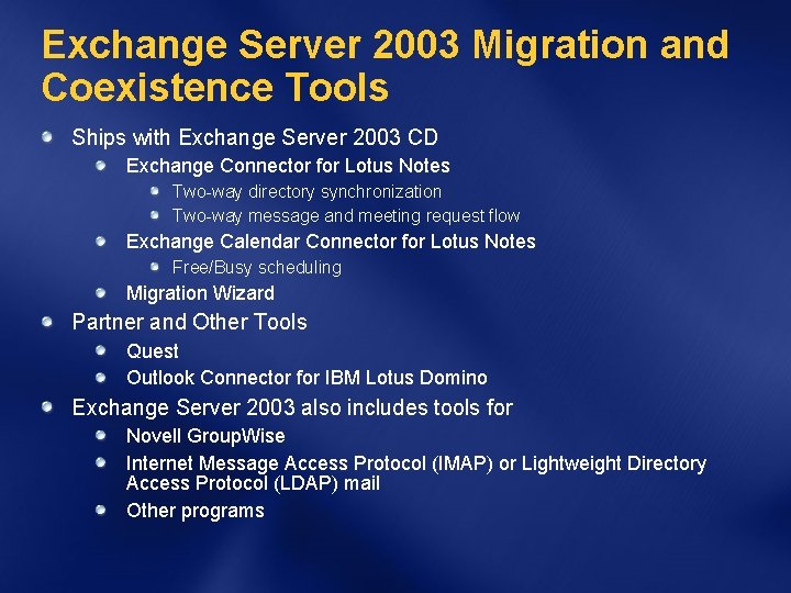 Exchange Server 2003 Migration and Coexistence Tools Ships with Exchange Server 2003 CD Exchange
