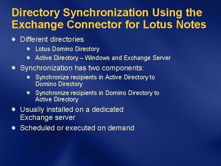 Directory Synchronization Using the Exchange Connector for Lotus Notes Different directories Lotus Domino Directory
