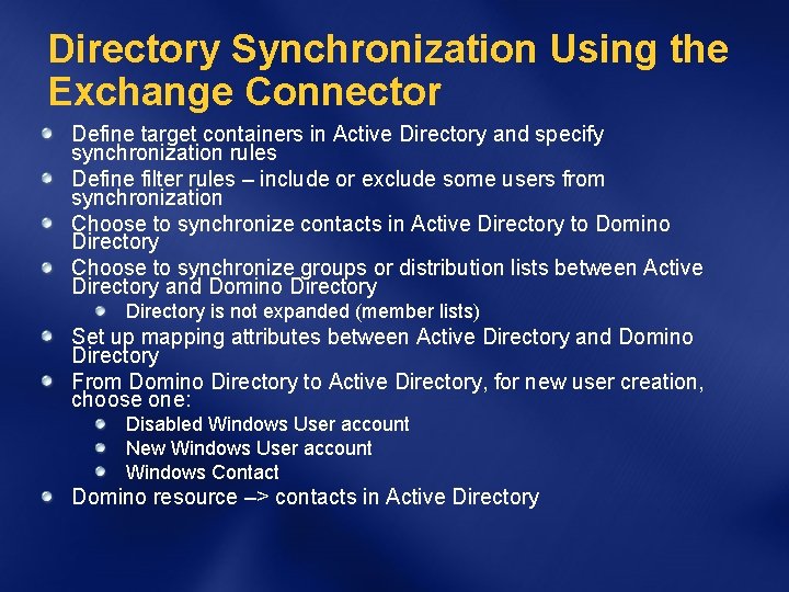 Directory Synchronization Using the Exchange Connector Define target containers in Active Directory and specify
