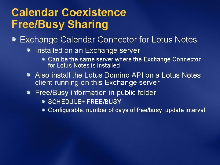 Calendar Coexistence Free/Busy Sharing Exchange Calendar Connector for Lotus Notes Installed on an Exchange