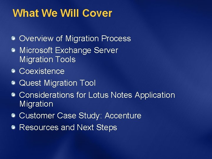 What We Will Cover Overview of Migration Process Microsoft Exchange Server Migration Tools Coexistence