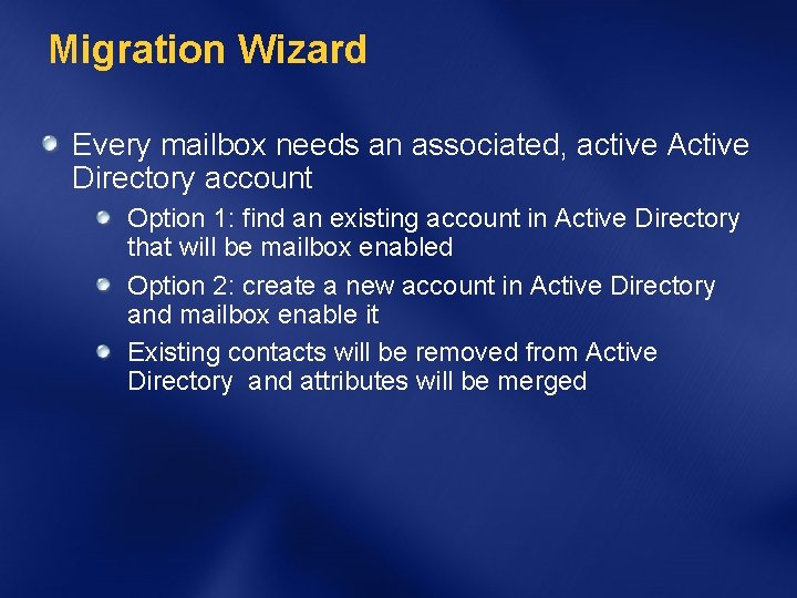 Migration Wizard Every mailbox needs an associated, active Active Directory account Option 1: find