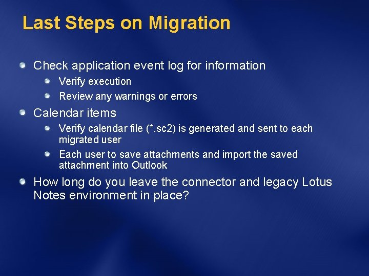Last Steps on Migration Check application event log for information Verify execution Review any