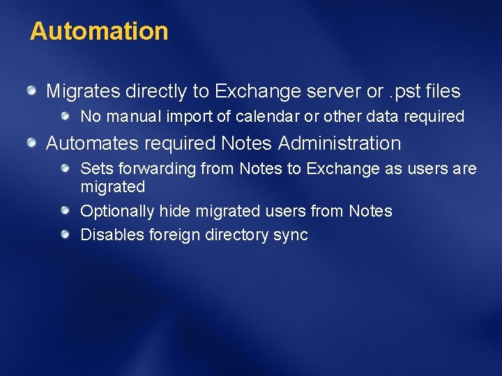 Automation Migrates directly to Exchange server or. pst files No manual import of calendar