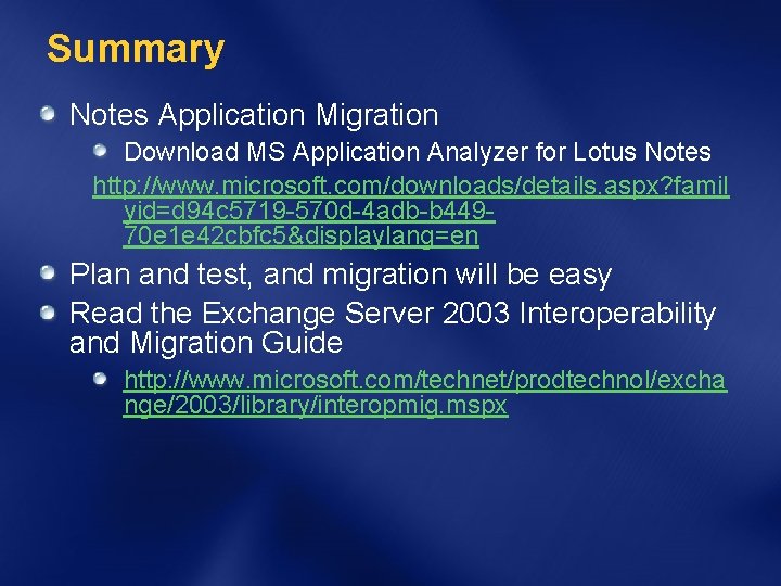 Summary Notes Application Migration Download MS Application Analyzer for Lotus Notes http: //www. microsoft.