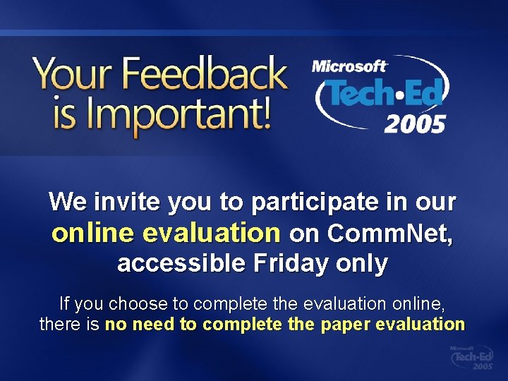We invite you to participate in our online evaluation on Comm. Net, accessible Friday