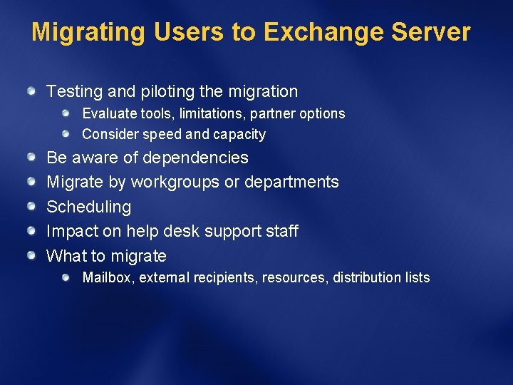 Migrating Users to Exchange Server Testing and piloting the migration Evaluate tools, limitations, partner