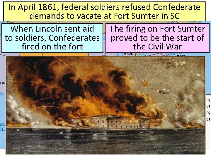 In April 1861, federal soldiers refused Confederate demands to vacate at Fort Sumter in