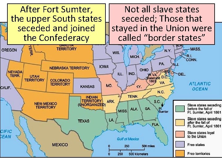 After Fort Sumter, Not all slave states the upper South states seceded; Those that