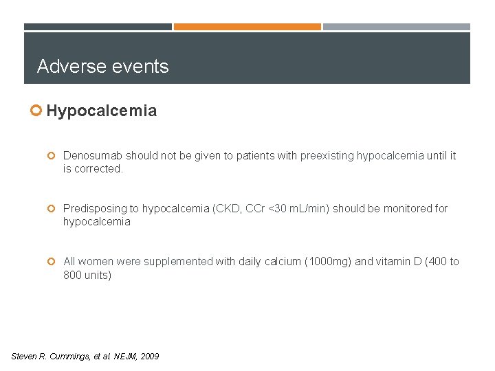 Adverse events Hypocalcemia Denosumab should not be given to patients with preexisting hypocalcemia until