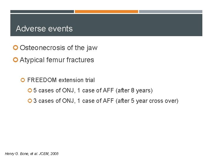 Adverse events Osteonecrosis of the jaw Atypical femur fractures FREEDOM extension trial 5 cases
